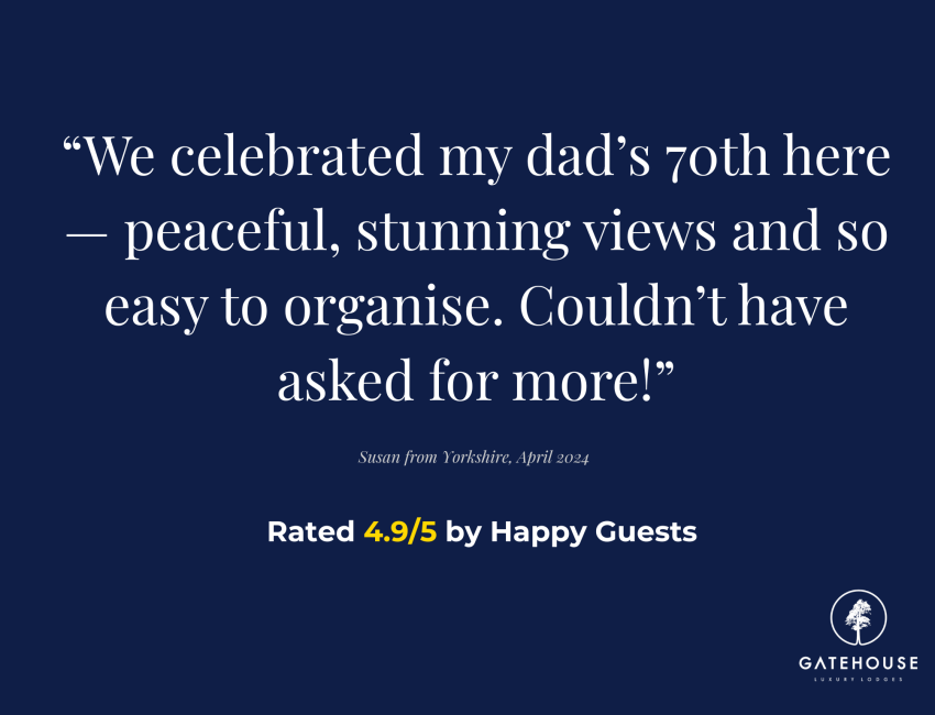 Testimonial from a guest celebrating a 70th birthday at Gatehouse Luxury Lodges, praising the peaceful location and ease of organising.